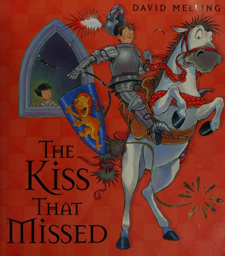 The Kiss That Missed. Written and Illustrated by David Melling