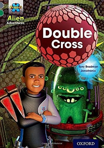 Project X Alien Adventures: Grey Book Band, Oxford Level 12: Double Cross