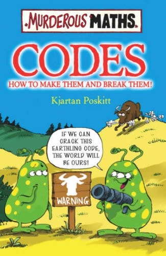 Codes: How To Make Them And Break Them (Murderous Maths)