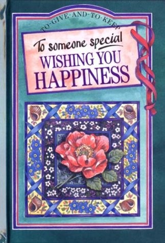 To Someone Special: Wishing You Happiness (To Give and to Keep)