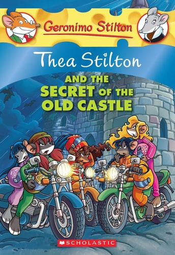 GERONIMO STILTON: THEA STILTON AND THE SECRET OF THE OLD CASTLE