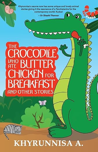 The Crocodile Who Ate Butter Chicken For Breakfast And Other Stories