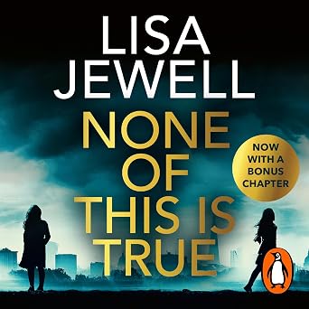 None of This Is True: The addictive #1 Sunday Times bestselling psychological thriller, voted CRIME NOVEL OF THE YEAR 2024
