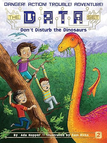 Don't Disturb the Dinosaurs (The DATA Set Book 2)
