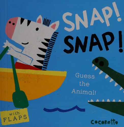 Snap! Snap!: Guess the Animal! (What's That Noise?)