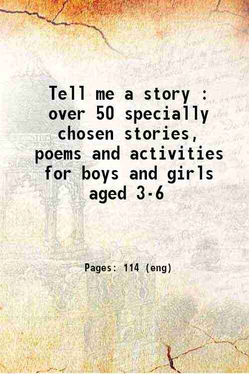 Click to Enlarge  Click to Enlarge  Click to Enlarge  Click to Enlarge  Click to Enlarge  Click to Enlarge  Click to Enlarge Tell Me A Story : Over 50 Specially Chosen Stories, Poems And Activities For Boys And Girls Aged 3-6