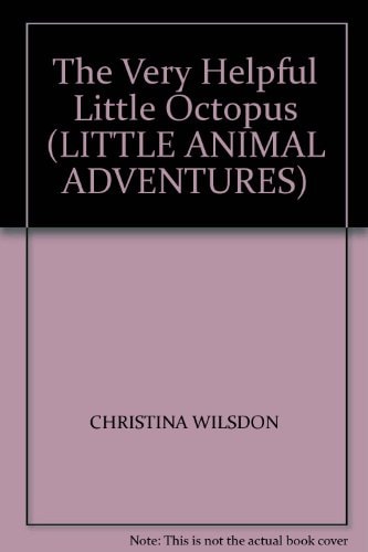 The Very Helpful Little Octopus (LITTLE ANIMAL ADVENTURES)