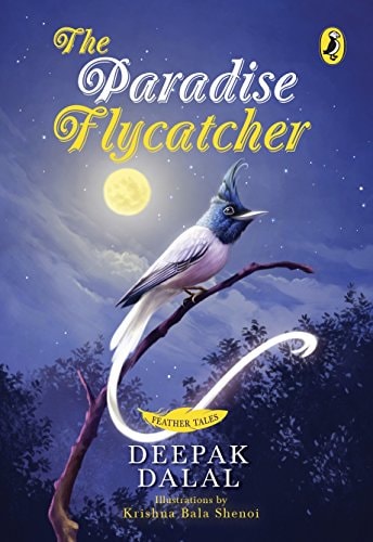 Feather Tales: The Paradise Flycatcher [Paperback] [Jan 01, 2018] DEEPAK DALAL