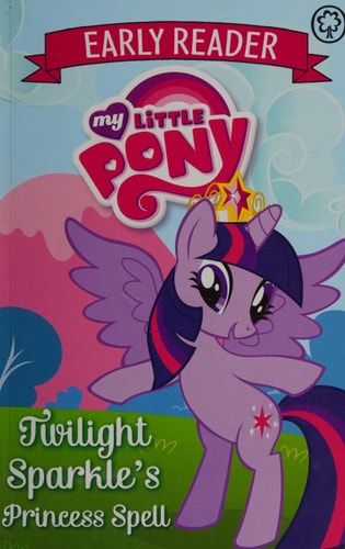 My Little Pony Early Reader: Twilight Sparkle's Princess Spell: Book 1