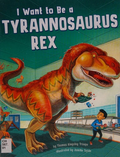 I Want to Be a Tyrannosaurus Rex (Nonfiction Picture Books: I Want to Be...)
