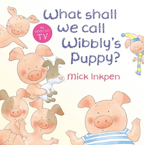 What Shall We Call Wibbly's Puppy? (Wibbly Pig)