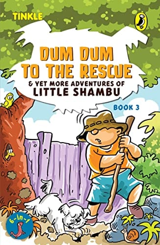 Dum Dum to the Rescue and Yet More Adventures of Little Shambu: Book 3 (Dum Dum to the Rescue and Yet More Adventures of Little Shambu, 3)