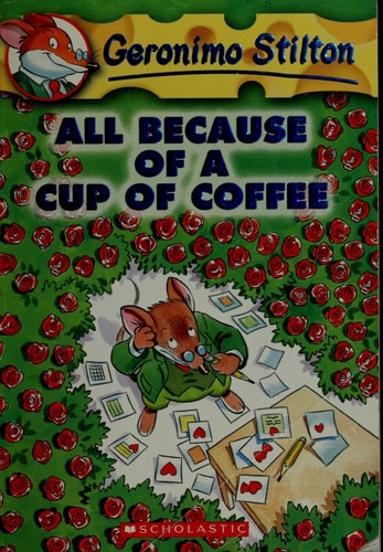 All Because of a Cup of Coffee (Geronimo Stilton, No. 10)