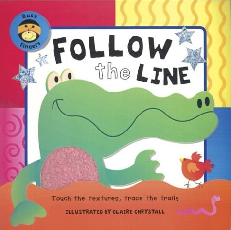 Follow the Line: A Busy Fingers Book, Touch and Learn