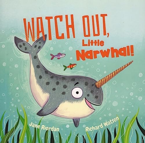Watch Out, Little Narwhal! (Picture Book Flat)