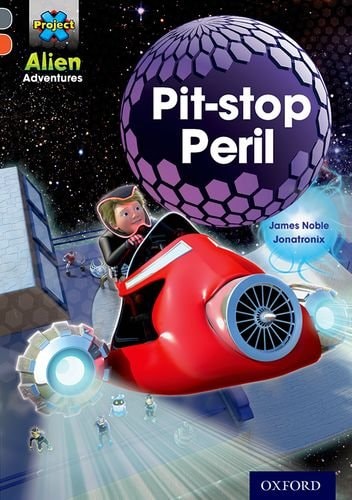 Project X Alien Adventures: Grey Book Band, Oxford Level 13: Pit-stop Peril (Project X Alien Adventures)