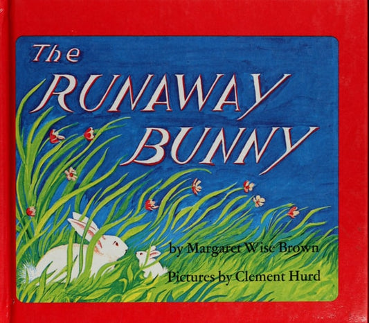 The Runaway Bunny: An Easter And Springtime Book For Kids