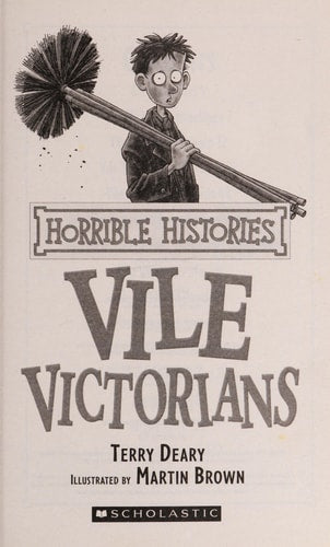 The Vile Victorians (Horrible Histories) (Horrible Histories) (Horrible Histories) [Paperback] [Jan 01, 2007] Deary Terry