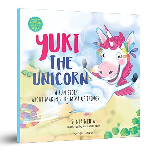 Yuki the Unicorn: A Fun Story About Making The Most Of Things (Always Happy Series)