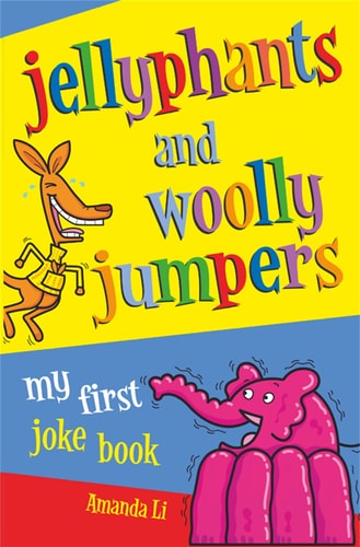 Jellyphants and Wooly Jumpers: My First Joke Book
