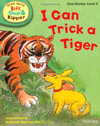 Oxford Reading Tree Read with Biff, Chip, and Kipper: First Stories: Level 3: I Can Trick a Tiger (Read with Biff, Chip & Kipper. First Stories. Level 3)