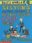 Sister Super-Creeps and Slushy, Gushy Love Songs