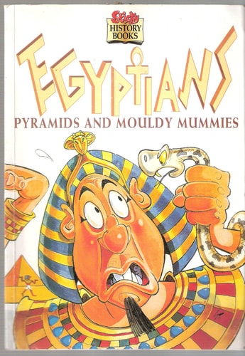 Egyptians, Pyramids and Mouldy Mummies (Sticky History Books)