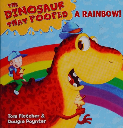 The Dinosaur That Pooped a Rainbow!