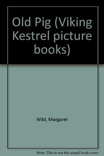 Old Pig (Viking Kestrel picture books)