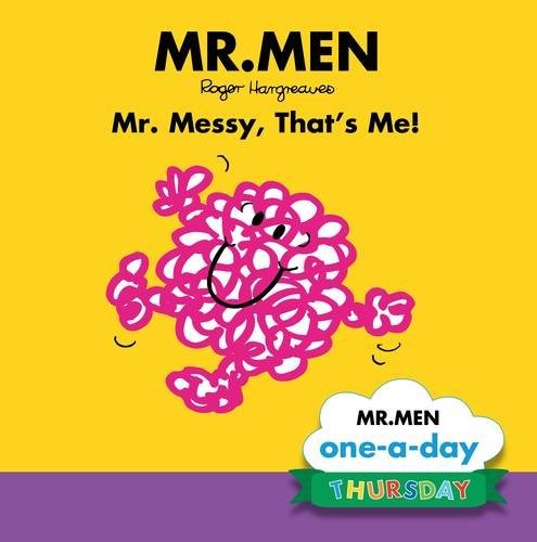 Thursday: Mr. Messy, That's Me!