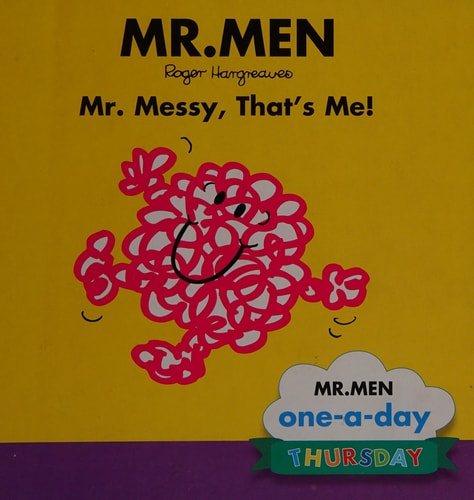 Thursday: Mr. Messy, That's Me!
