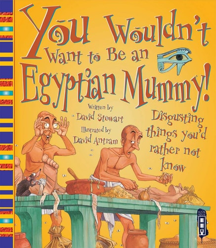 You Wouldn't Want to Be an Egyptian Mummy!