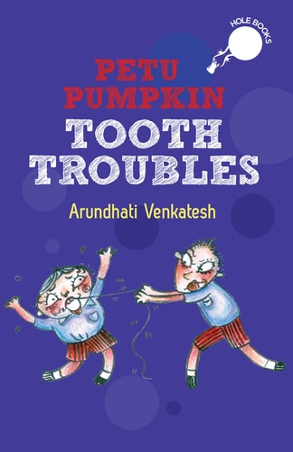 Petu Pumpkin: Tooth Troubles [Paperback] [Nov 03, 2014] VENKATESH ARUNDHATI