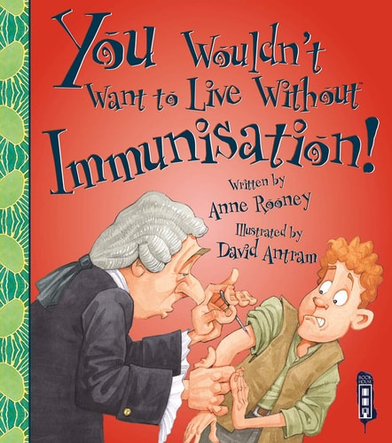 You Wouldn't Want to Live Without Immunisation!
