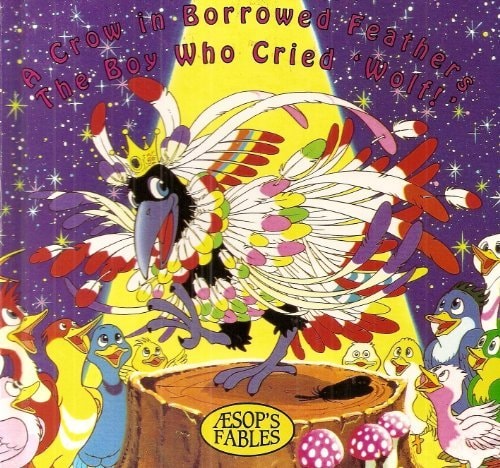 A Crow In Borrowed Feathers : The Boy Who Cried Wolf : (Aesop's Fables)
