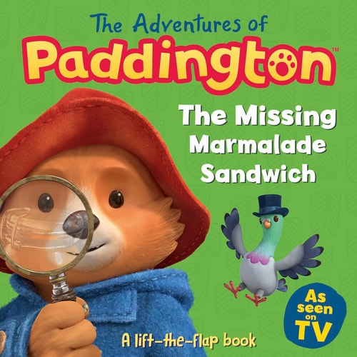 The Adventures of Paddington: The Missing Marmalade Sandwich: A lift-the-flap book (Paddington TV)