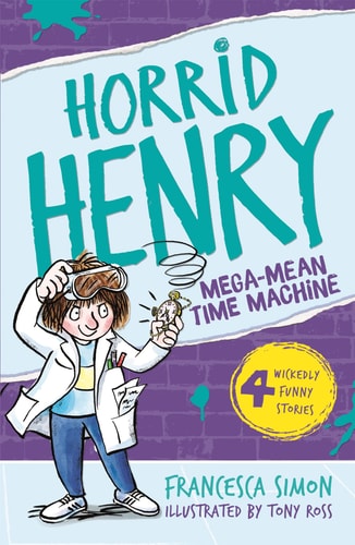 Horrid Henry and the Mega-Mean Time Machine (Horrid Henry - book 13) (Bk. 13)