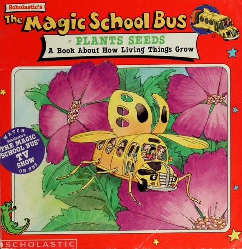 The Magic School Bus Plants Seeds: A Book About How Living Things Grow (Magic School Bus TV)