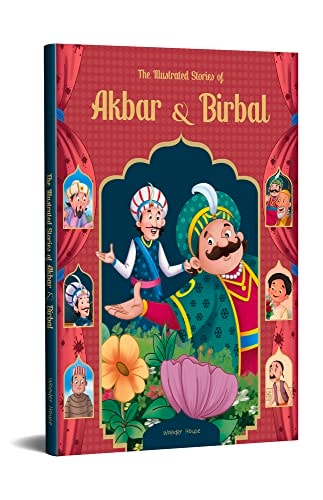The Illustrated Stories of Akbar and Birbal (Classic Tales From India)