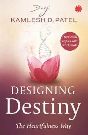 Designing Destiny : The Heartfulness Way