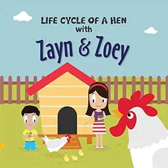 Zayn and Zoey Life Cycle of a Hen
