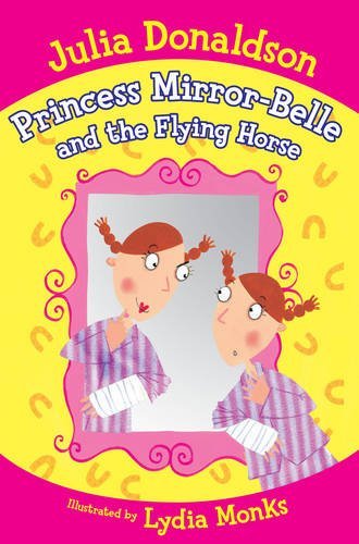 Princess Mirror-Belle and the Flying Horse by Julia Donaldson
