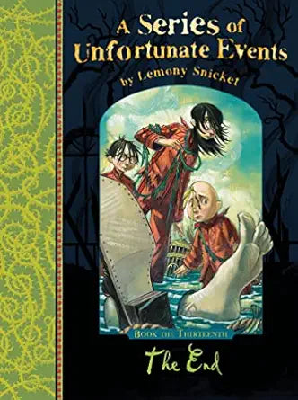 The End (A Series of Unfortunate Events, No. 13)