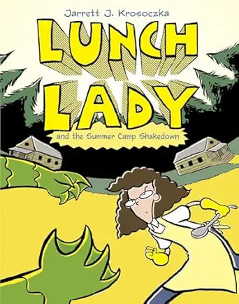Lunch Lady and the Summer Camp Shakedown: Lunch Lady #4