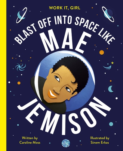 Work It, Girl: Mae Jemison: Blast off into space, like