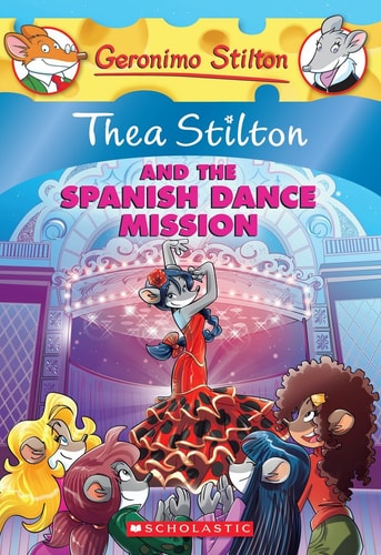 Thea Stilton and the Spanish Dance Mission: A Geronimo Stilton Adventure (Thea Stilton)