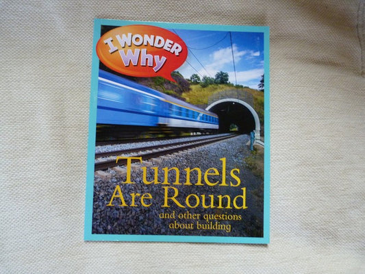 I Wonder Why Tunnels Are Round