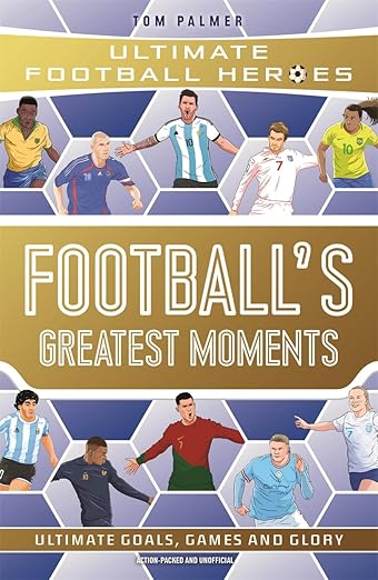 Football'S Greatest Moments (Ultimate Football Heroes