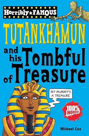 Tutankhamun and His Tombful of Treasure (Horribly Famous S.)