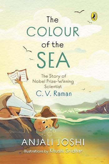 The Colour of the Sea: The Story of Nobel Prize-Winning Scientist C. V. Raman